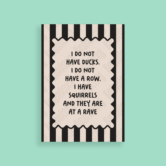 A4 - Art Prints - I Do Not Have Ducks