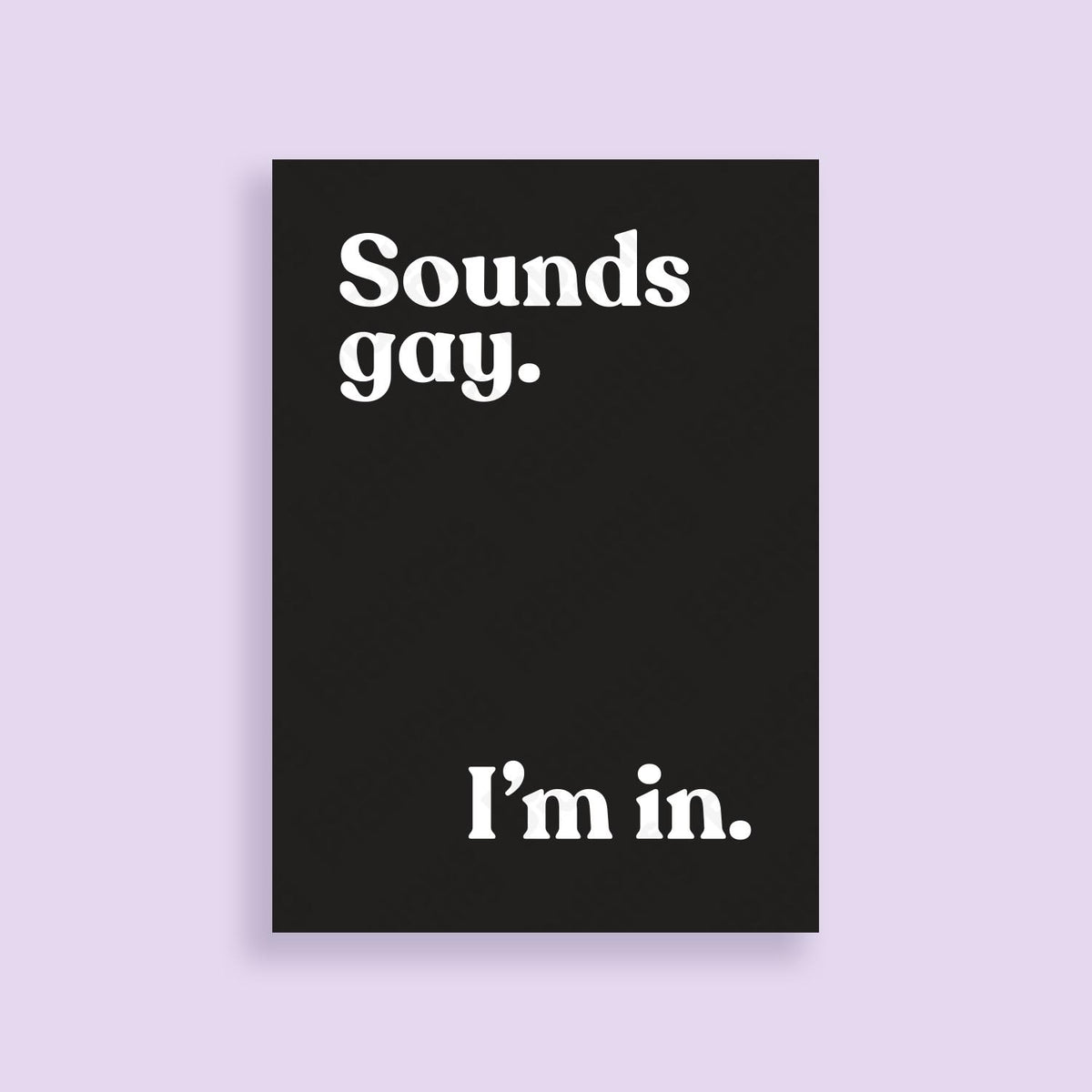 A4 - Art Prints - Sounds Gay. I'm In.