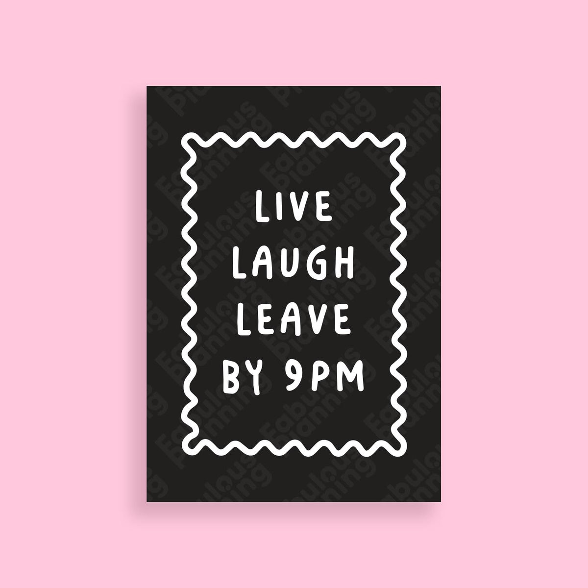 A4 - Art Prints - Live Laugh Leave By 9pm