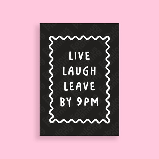 A3 Art Print - Live Laugh Leave By 9PM
