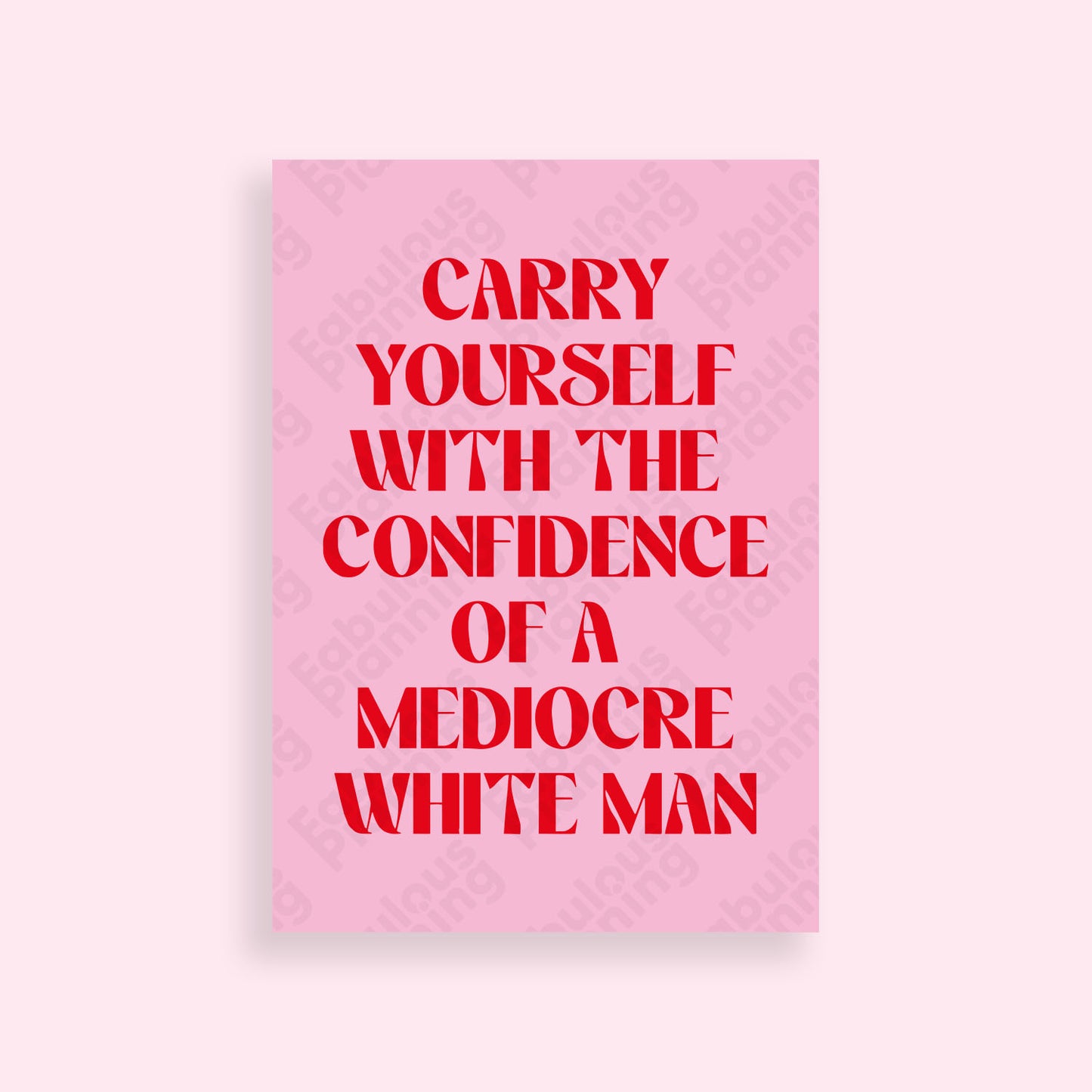A4 - Art Prints - Confidence Of A Mediocre White Man