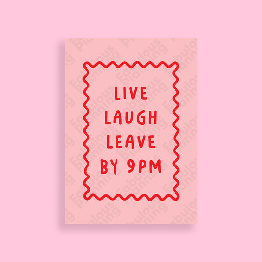 A3 Art Print - Live Laugh Leave By 9PM