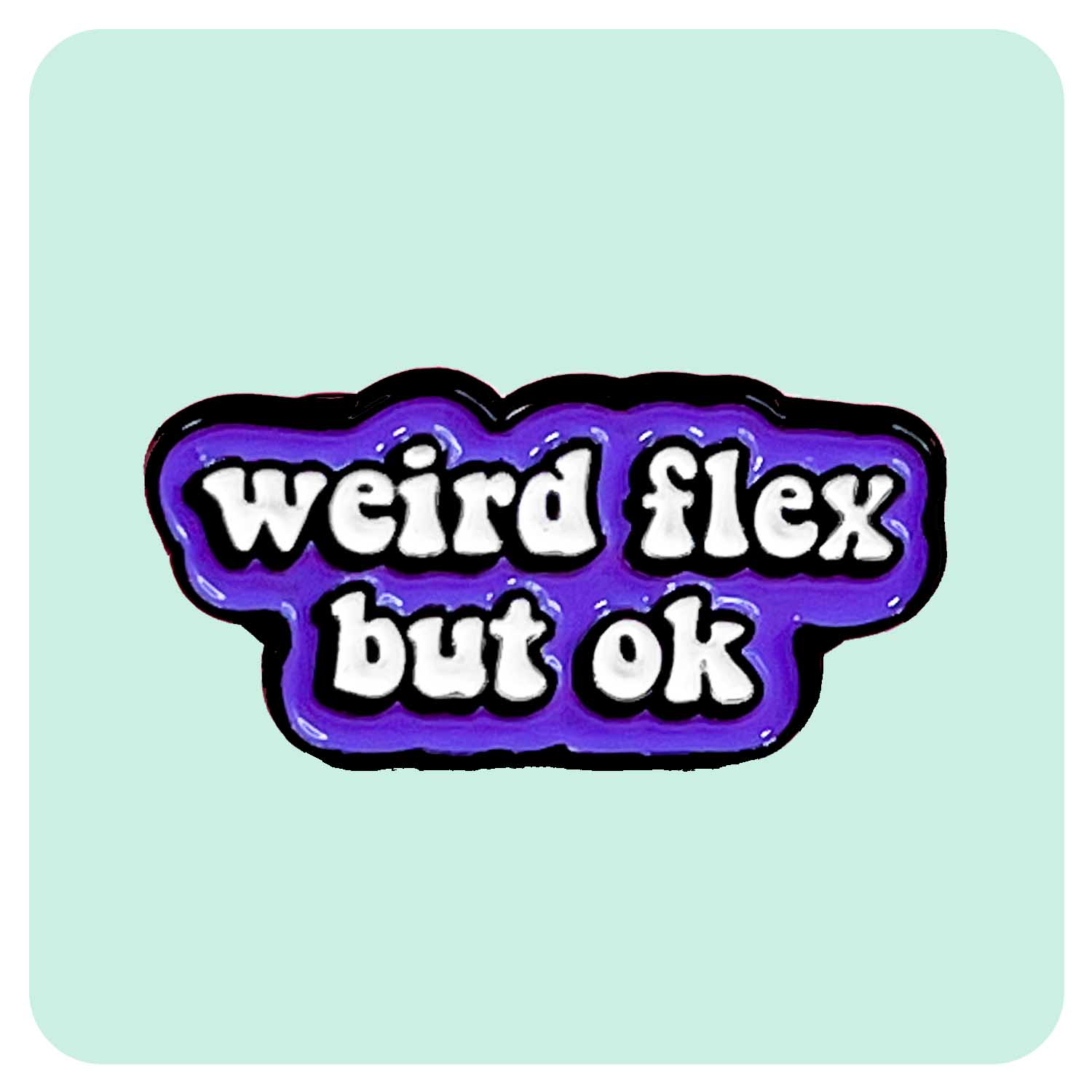 Weird Flex But Ok Enamel Pin - Fabulous Planning - PIN - 2 - PLASTIC