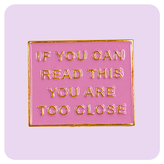 You're Too Close Enamel Pin - Fabulous Planning - PIN - 4 - PLASTIC